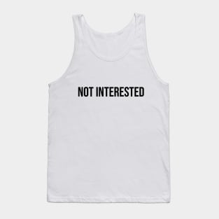 Not Interested Tank Top